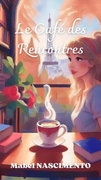 Mabel NASCIMENTO — Le Café des Rencontres (French Edition)