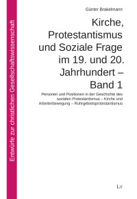 Gnter Brakelmann; — Kirche, Protestantismus und Soziale Frage im 19. und 20. Jahrhundert - Band 1