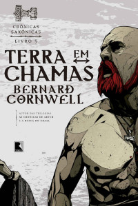 Bernard Cornwell — Terra em Chamas - Crônicas Saxônicas Vol. 5