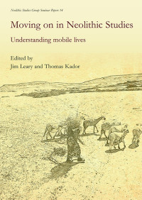 Jim Leary;Thomas Kador; & Thomas Kador — Moving on in Neolithic Studies