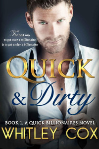 Whitley Cox — Quick & Dirty (The Quick Billionaires #1)