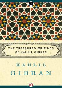 Kahlil Gibran — Treasured Writings of Kahlil Gibran