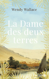 Wendy Wallace [WALLACE, WENDY] — La dame des deux terres