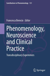 Francesca Brencio — Phenomenology, Neuroscience and Clinical Practice: Transdisciplinary Experiences