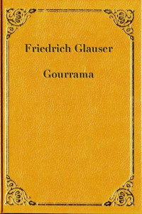 Glauser, Friedrich — Gourrama · Ein Roman aus der Fremdenlegion