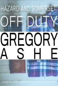 Gregory Ashe — Hazard and Somerset: Off Duty 1