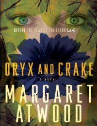 Margaret Atwood — Oryx and Crake