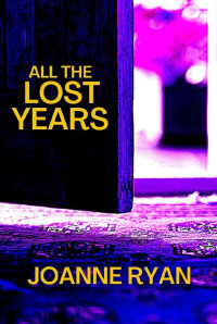 Joanne Ryan — All the lost years