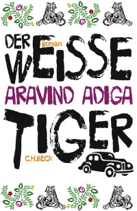 Aravind Adiga; — Der weie Tiger