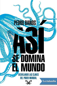 Pedro Baños — Así se domina el mundo