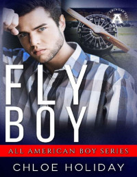 Chloe Holiday — Fly Boy: The All American Boy Series