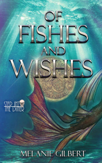 Melanie Gilbert — Of Fishes and Wishes