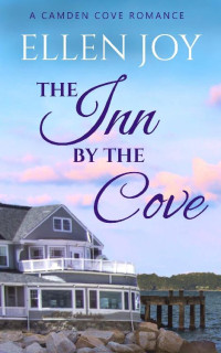 Ellen Joy — The Inn By The Cove (Camden Cove, Maine #01)