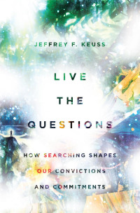 Jeffrey F. Keuss — Live the Questions