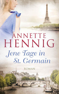 Hennig, Annette — Jene Tage in St. Germain