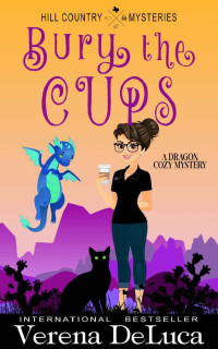 Verena DeLuca & NAK Baldron & Sabetha Danes — Bury the Cups (Hill Country Mystery 5)