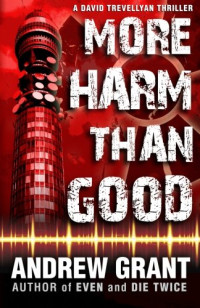 Andrew Grant — More Harm Than Good