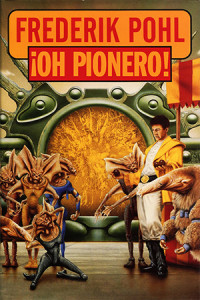 FREDERIK POHL — ¡Oh Pionero!