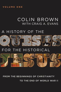 Colin Brown, Craig A. Evans — A History of the Quests for the Historical Jesus, Volume 1