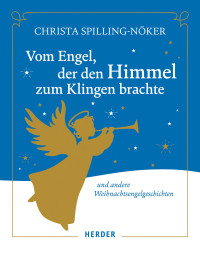 Christa Spilling-Nöker — Vom Engel, der den Himmel zum Klingen brachte