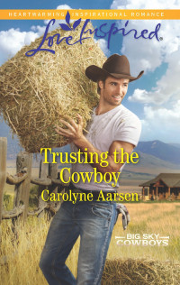 Carolyne Aarsen [Aarsen, Carolyne] — Trusting the Cowboy
