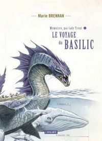 Marie Brennan [Brennan Marie] — Le voyage du Basilic - 03 Mémoires par Lady Trent