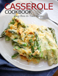 Beatrice Ojakangas — Casserole Cookbook: Easy Oven-to-Table Recipes