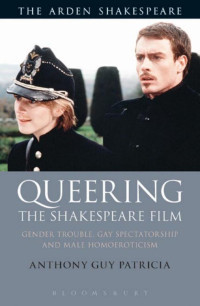 Anthony Guy Patricia; — Queering the Shakespeare Film