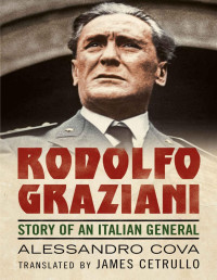 Alessandro Cova — Rodolfo Graziani: Story of an Italian General