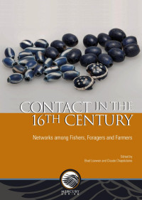 Brad Loewen — Contact in the 16th Century: Networks Among Fishers, Foragers and Farmers