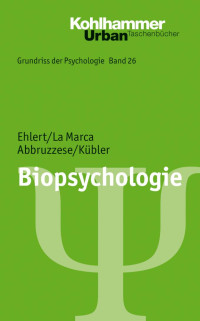 Ulrike Ehlert & Roberto La Marca & Elvira Abbruzzese & Ulrike Kübler — Biopsychologie