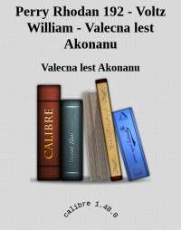 Valecna lest Akonanu — Perry Rhodan 192 - Voltz William - Valecna lest Akonanu