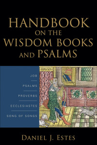 Estes, Daniel J.; — Handbook on the Wisdom Books and Psalms