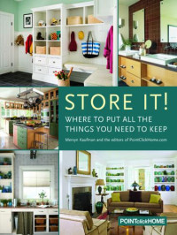 Mervyn Kaufman [KAUFMAN, MERVYN] — Store It!: Where to Put All the Things You Want to Keep
