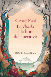 Giovanni Nucci — La Ilíada a la hora del aperitivo