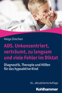 Helga Simchen — ADS. Unkonzentriert, verträumt, zu langsam und viele Fehler im Diktat