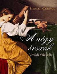 Laurel Corona — A négy évszak. Vivaldi Velencéje