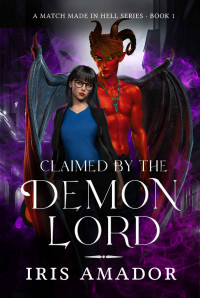 Iris Amador — Claimed by the Demon Lord: A Dark Paranormal Romance