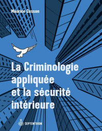 Maurice Cusson — La Criminologie appliquée et la sécurité intérieure