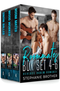 Stephanie Brother — Roommates Box Set 4-6: A Collection of Reverse Harem Romances