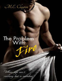 M.E. Clayton — The Problem with Fire (The Problem Series Book 1)