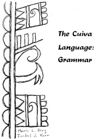 Marie L. Berg & Isabel J. Kerr — The Cuiva language: Grammar