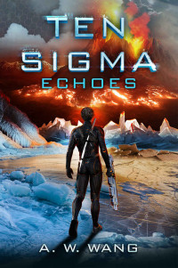 A. W. Wang — Echoes: The Ten Sigma Series Book 3