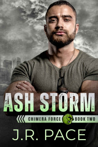 J.R. Pace — Ash Storm (Chimera Force Book 2)