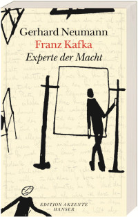 Gerhard Neumann — Franz Kafka - Experte der Macht