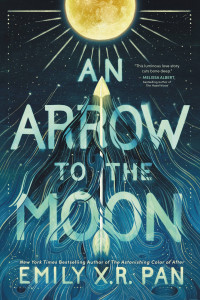 Emily X.R. Pan — An Arrow to the Moon