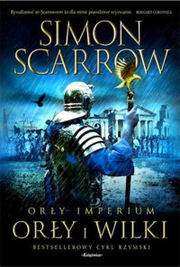 Simon Scarrow — Orły i wilki