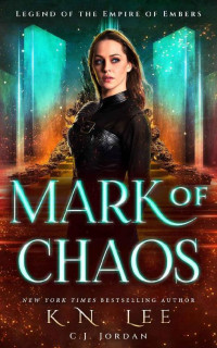 K.N. Lee & CJ Jordan — Mark of Chaos: A Science Fantasy Adventure