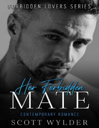 Scott Wylder [Wylder, Scott] — Her Forbidden Mate: Contemporary Romance (Forbidden Lovers Series)