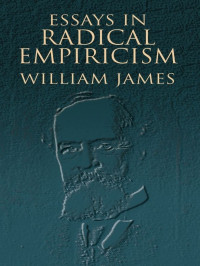 James, William — Essays in Radical Empiricism